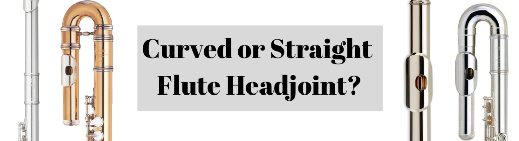 Curved or Straight Flute Headjoint?